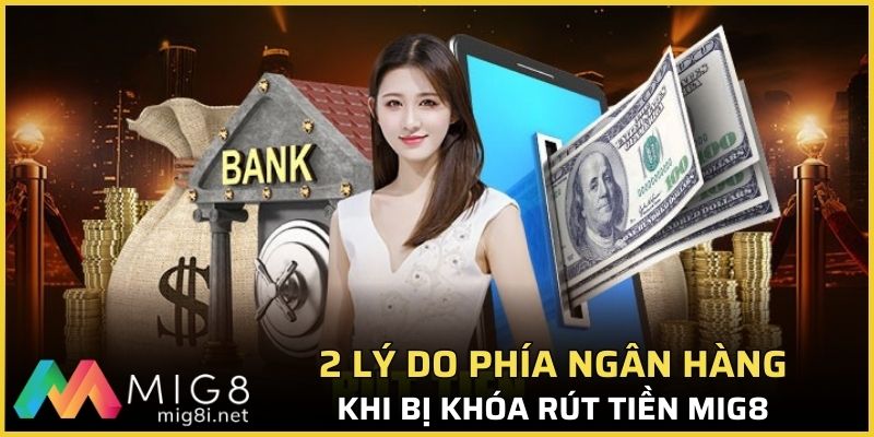 2 lý do phía ngân hàng khi bị khóa rút tiền Mig8