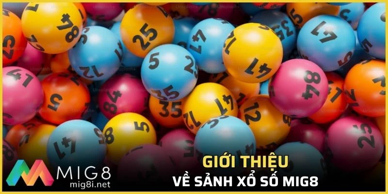 Giới thiệu về sảnh xổ số Mig8
