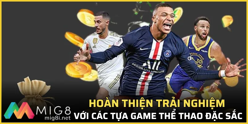 Hoàn thiện trải nghiệm với các tựa game thể thao đặc sắc