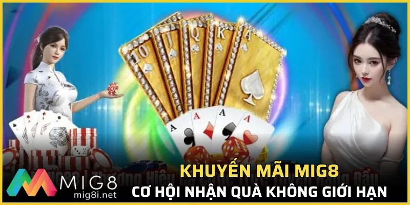 Khuyến mãi MIG8 - Cơ hội nhận quà không giới hạn giá trị