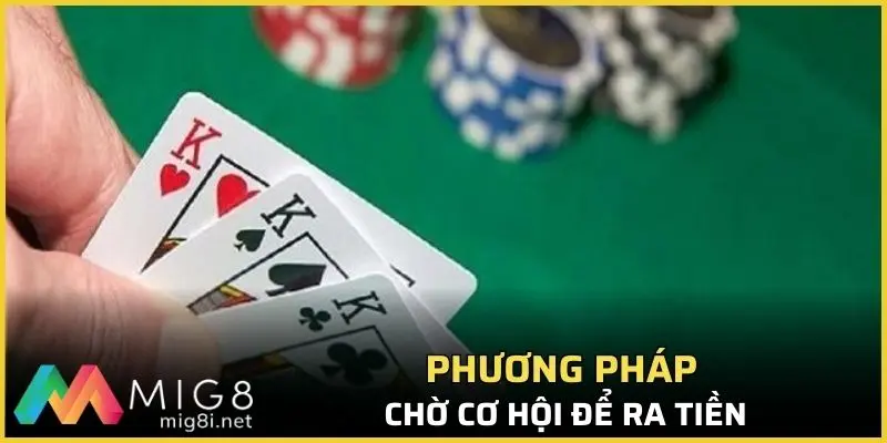 Chiến thuật chờ cơ hội khi chơi liêng