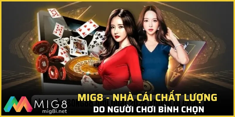 MIG8 - Trang nhà cái chất lượng do người chơi bình chọn