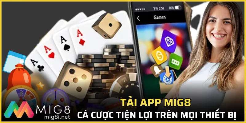 Tải app MIG8 - Cá cược tiện lợi trên thiết bị cá nhân