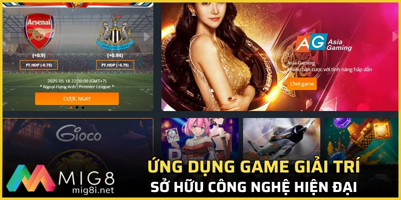 Ứng dụng game giải trí sở hữu công nghệ hiện đại, đạt chuẩn